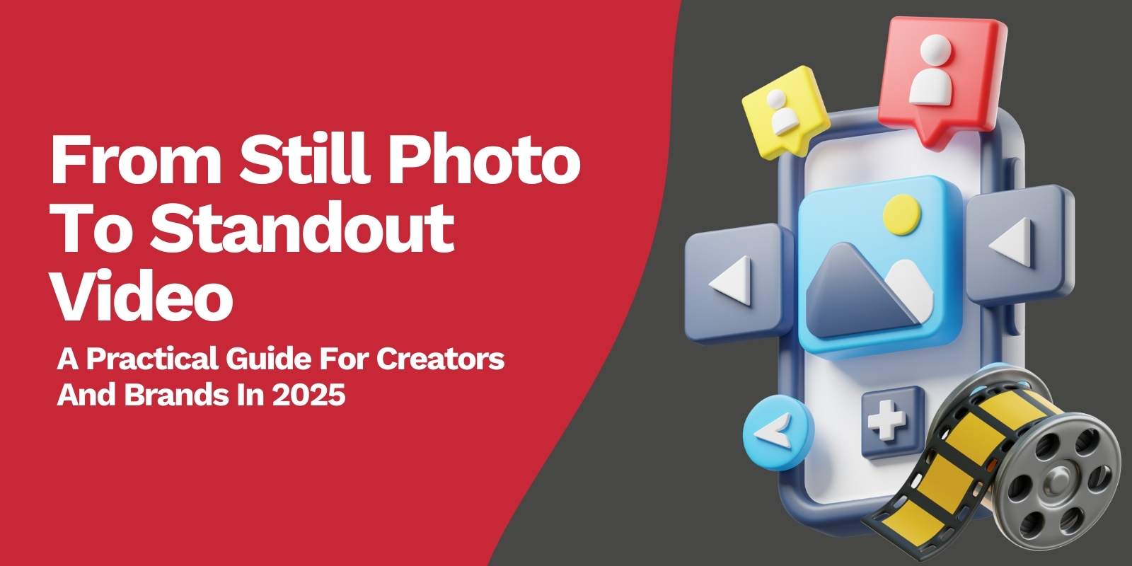 From Still Photo to Standout Video 2025