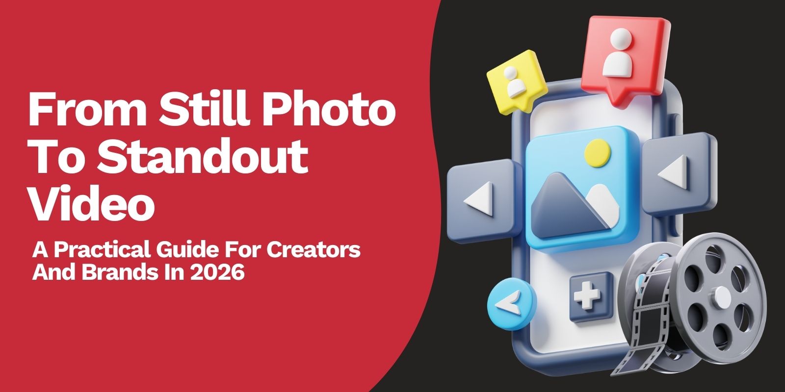 From Still Photo to Standout Video: A Practical Guide for Creators and Brands in 2026