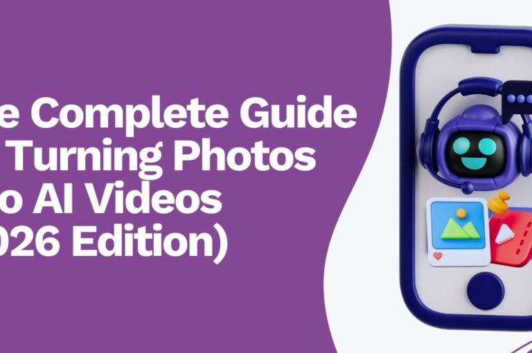 The Complete 2026 Guide To Turning Photos Into AI Videos (2026 Edition)