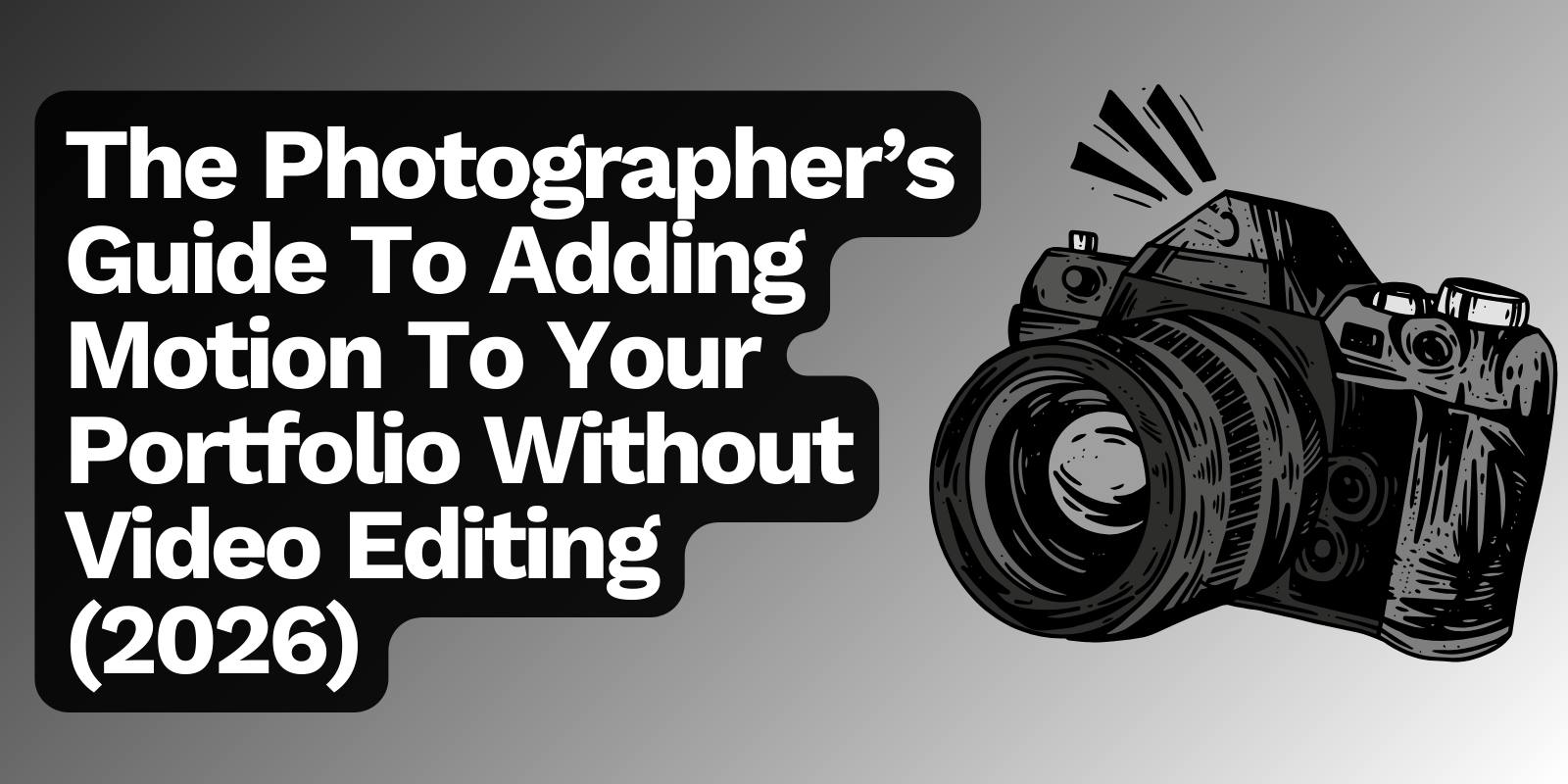 The Photographer’s Guide to Adding Motion to Your Portfolio Without Video Editing (2026)
